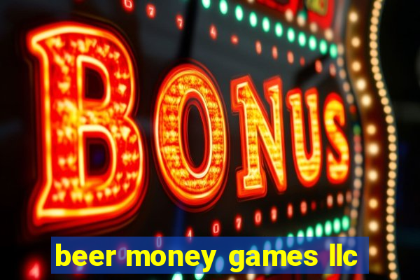 beer money games llc